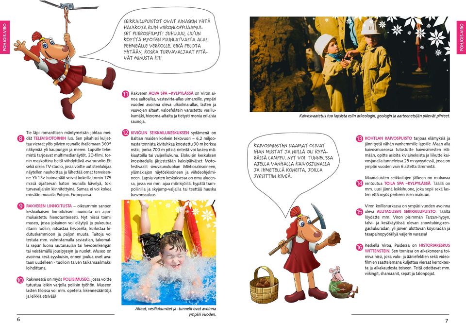POHJOIS-VIRO Rakveren AQVA SPA KYLPYLÄSSÄ on Viron ainoa aaltoallas, vastavirta-allas uimareille, ympäri vuoden avoinna oleva ulkoilma-allas, lasten ja vauvojen altaat, valoefektein varustettu
