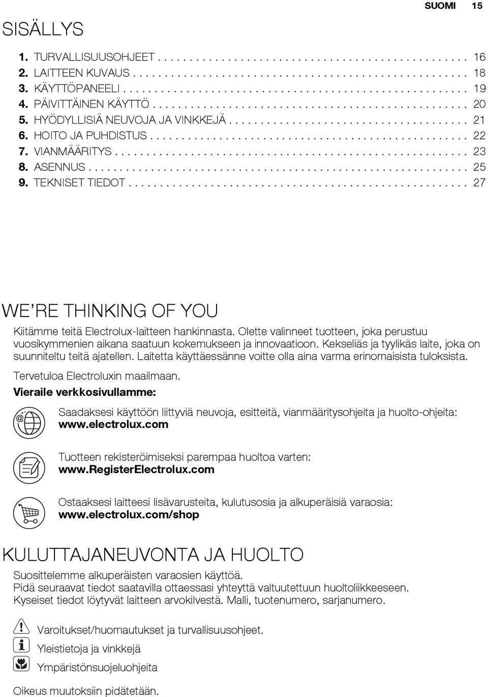 VIANMÄÄRITYS........................................................ 23 8. ASENNUS............................................................. 25 9. TEKNISET TIEDOT.