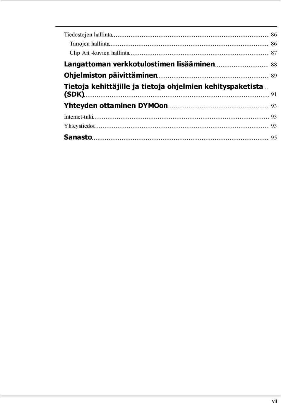 89 Tietoja kehittäjille ja tietoja ohjelmien kehityspaketista (SDK) 91