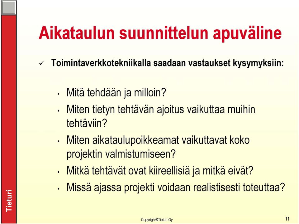 Miten tietyn tehtävän ajoitus vaikuttaa muihin tehtäviin?