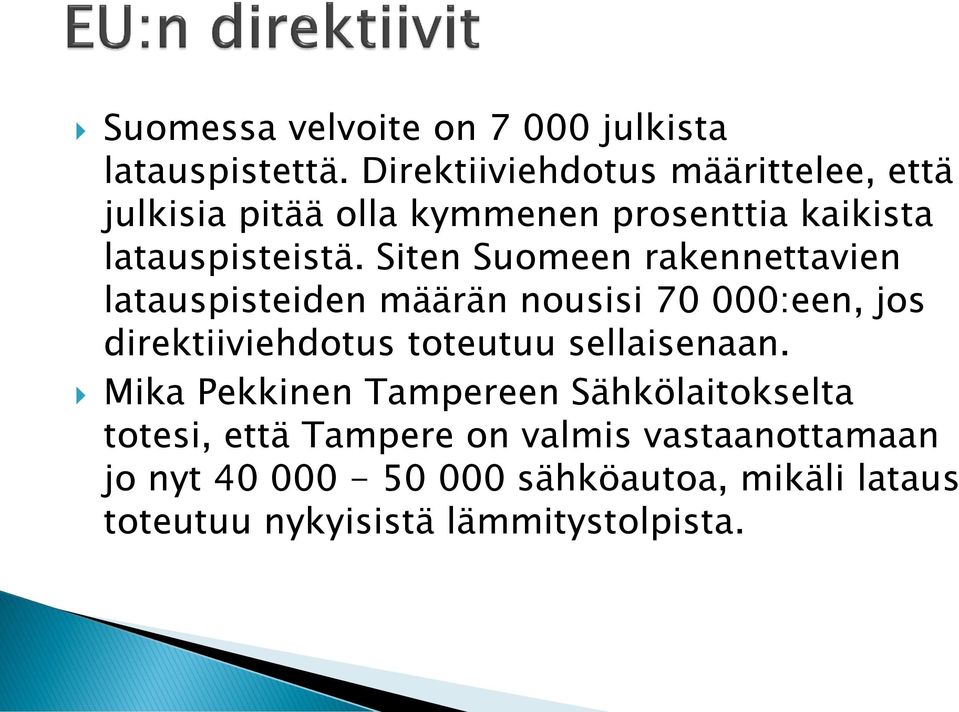 Siten Suomeen rakennettavien latauspisteiden määrän nousisi 70 000:een, jos direktiiviehdotus toteutuu