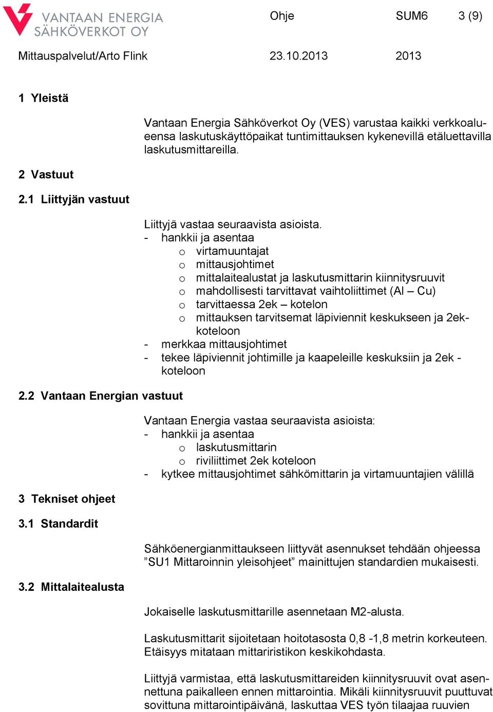 Liittyjä vastaa seuraavista asioista.