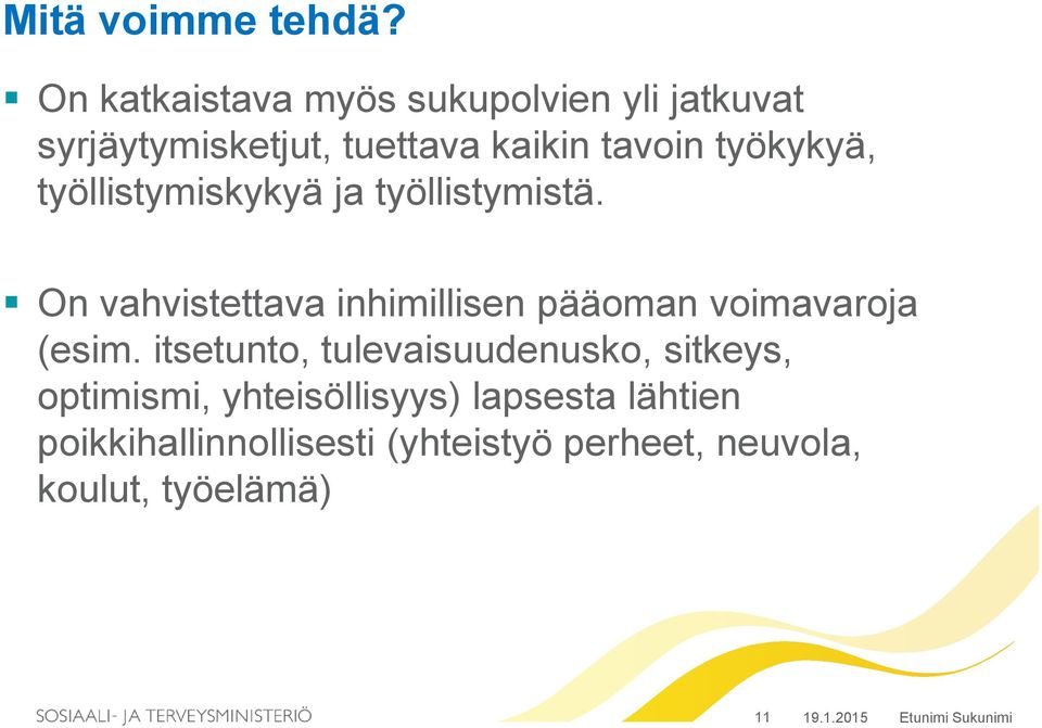 työkykyä, työllistymiskykyä ja työllistymistä.