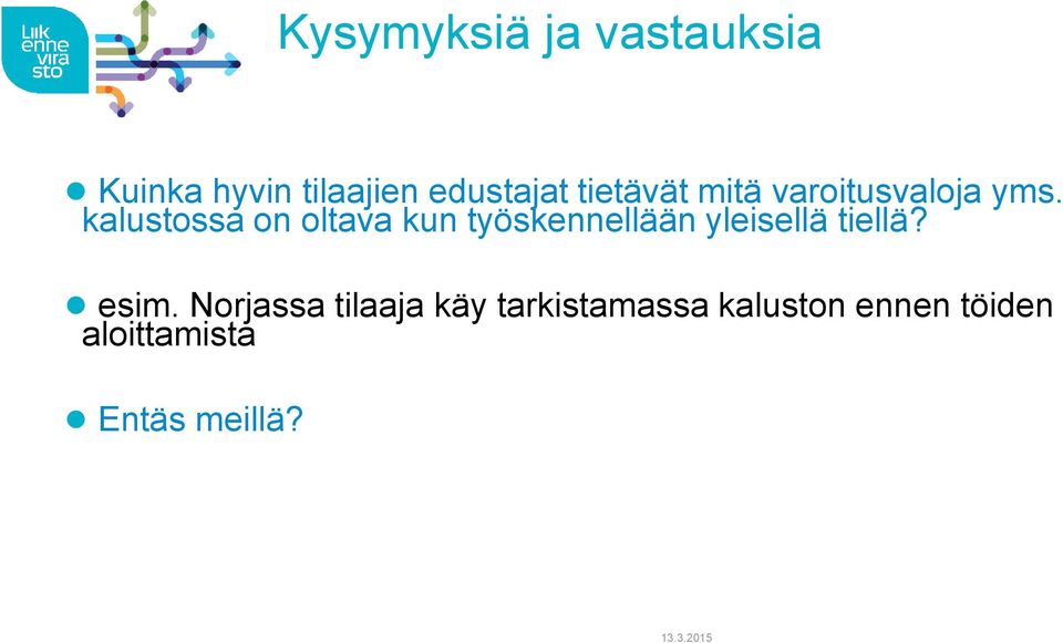 kalustossa on oltava kun työskennellään yleisellä tiellä?