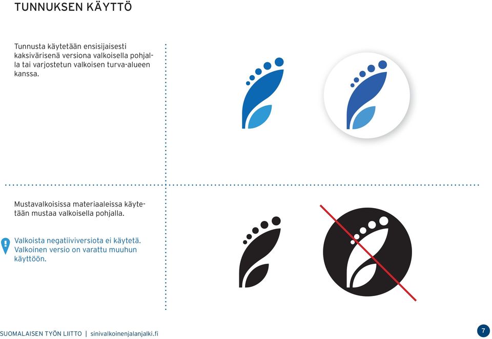 Mustavalkoisissa materiaaleissa käytetään mustaa valkoisella pohjalla.