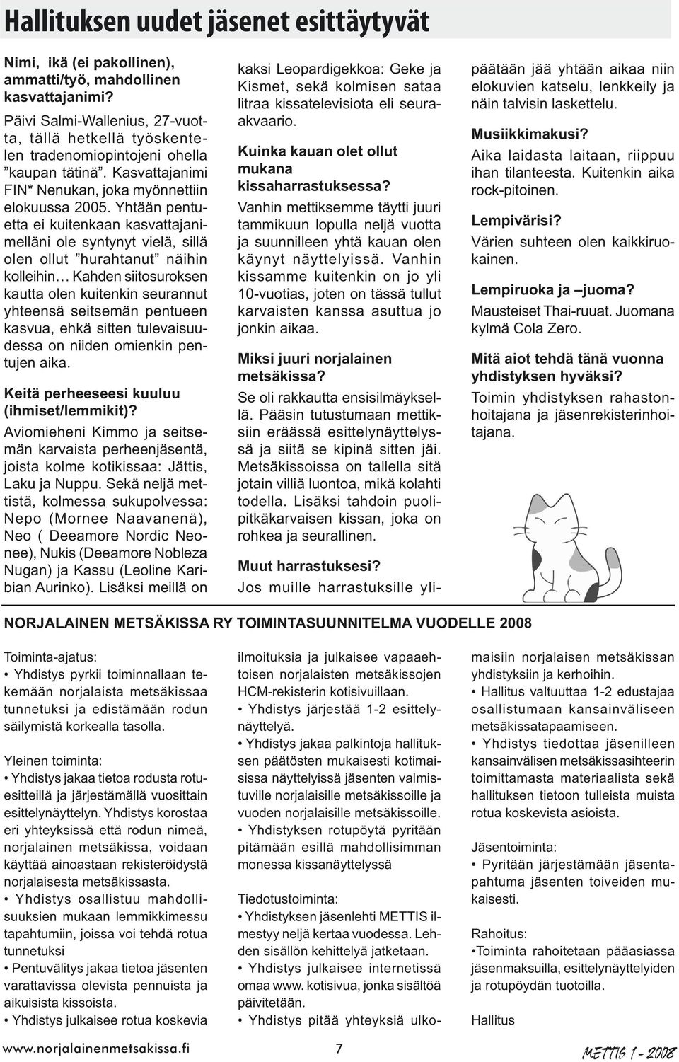 Yhtään pentuetta ei kuitenkaan kasvattajanimelläni ole syntynyt vielä, sillä olen ollut hurahtanut näihin kolleihin Kahden siitosuroksen kautta olen kuitenkin seurannut yhteensä seitsemän pentueen