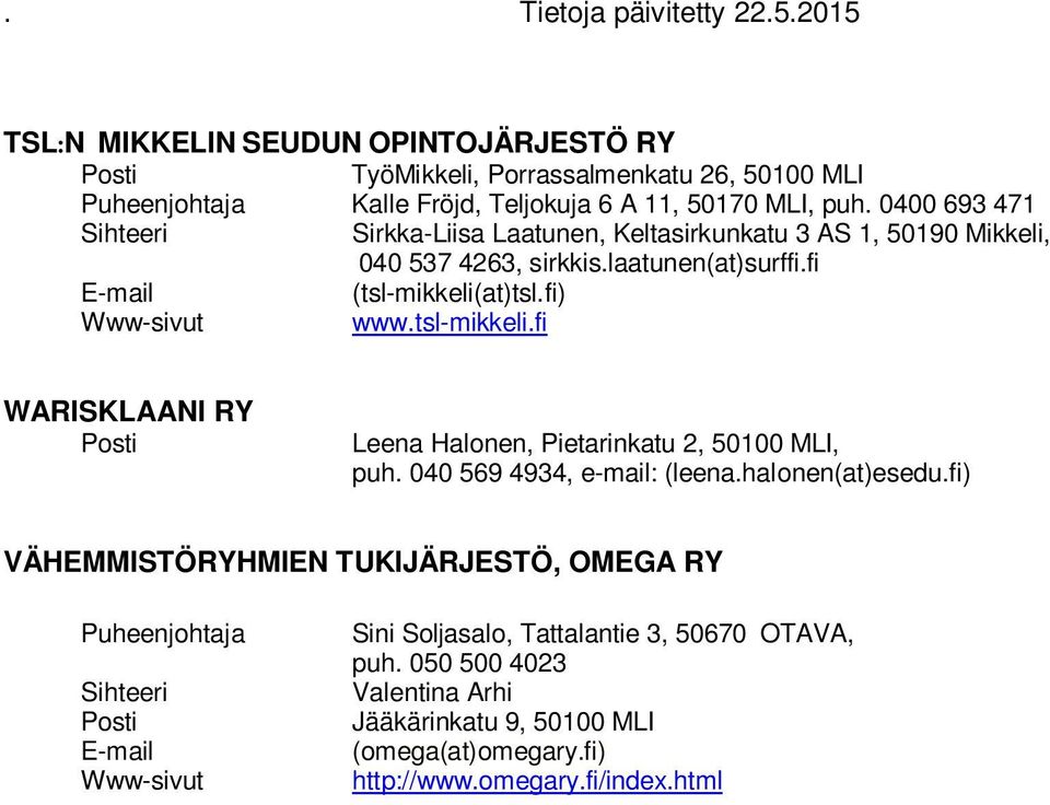 tsl-mikkeli.fi WARISKLAANI RY Leena Halonen, Pietarinkatu 2, 50100 MLI, puh. 040 569 4934, e-mail: (leena.halonen(at)esedu.