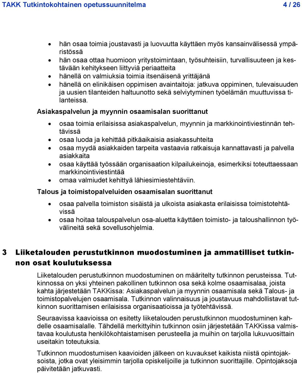 uusien tilanteiden haltuunotto sekä selviytyminen työelämän muuttuvissa tilanteissa.