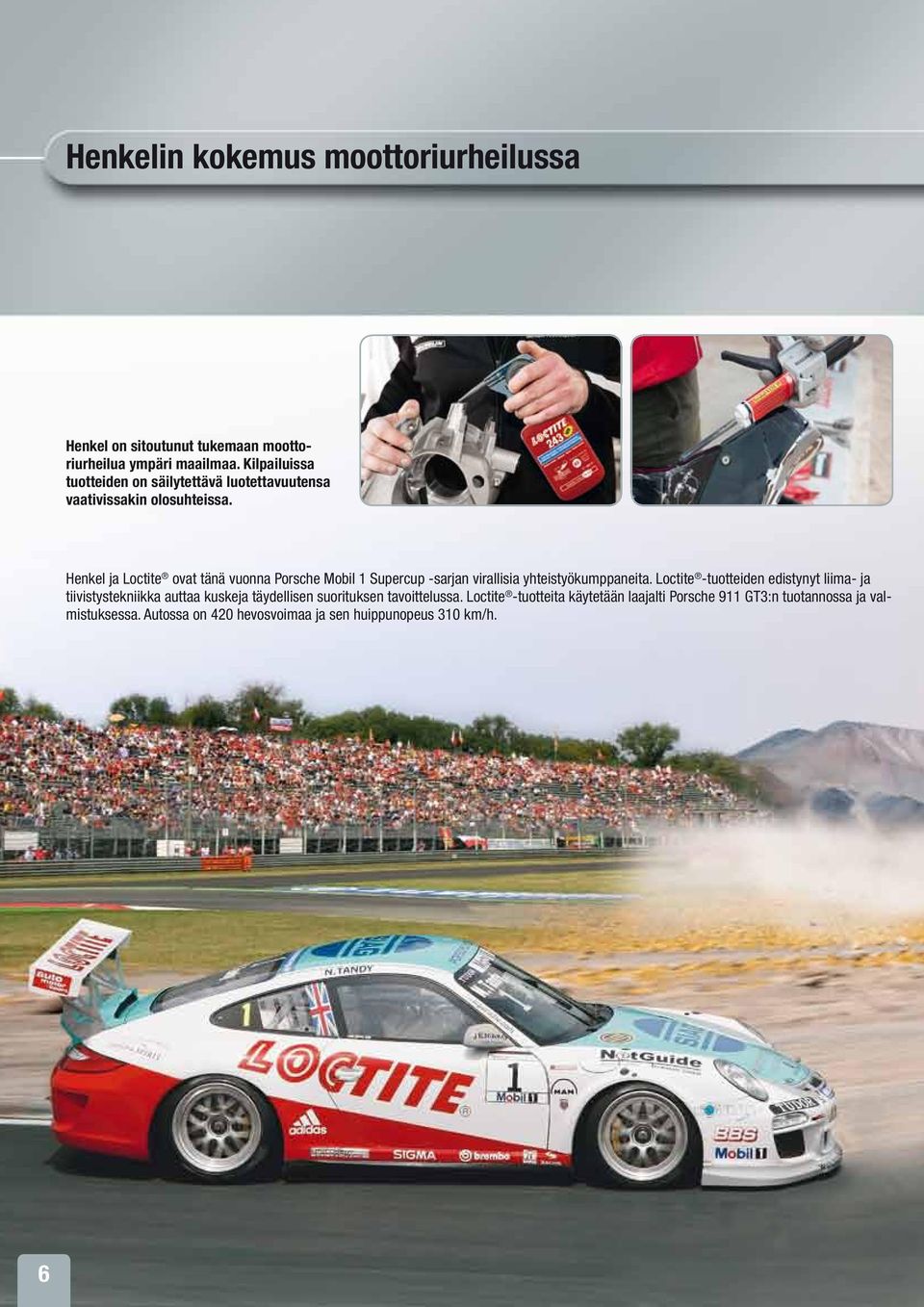 Henkel ja Loctite ovat tänä vuonna Porsche Mobil 1 Supercup -sarjan virallisia yhteistyökumppaneita.