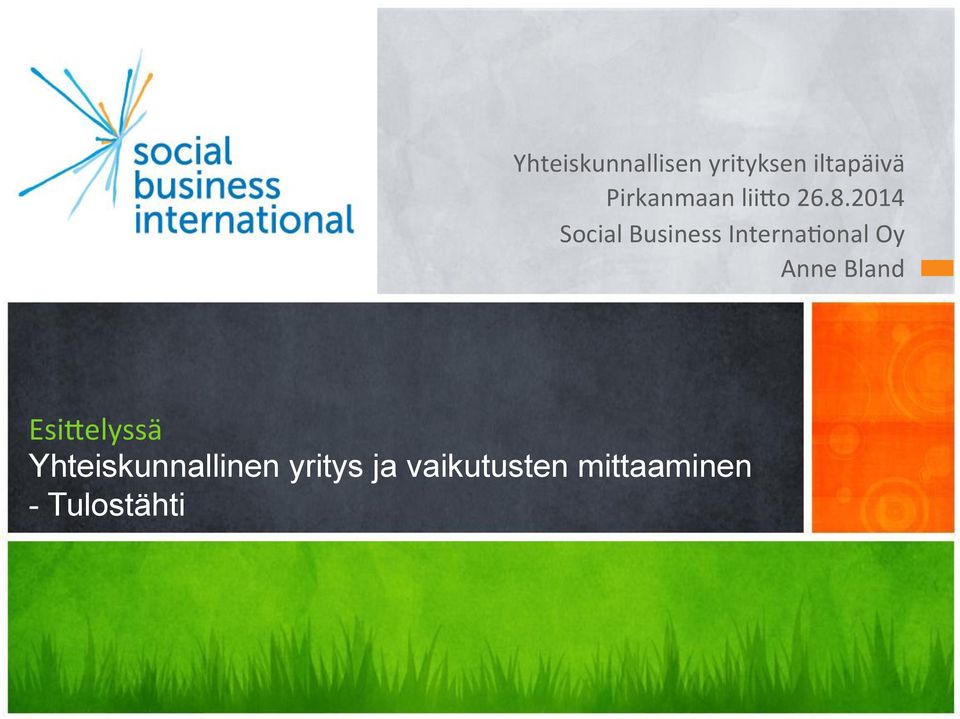 2014 Social Business InternaAonal Oy Anne