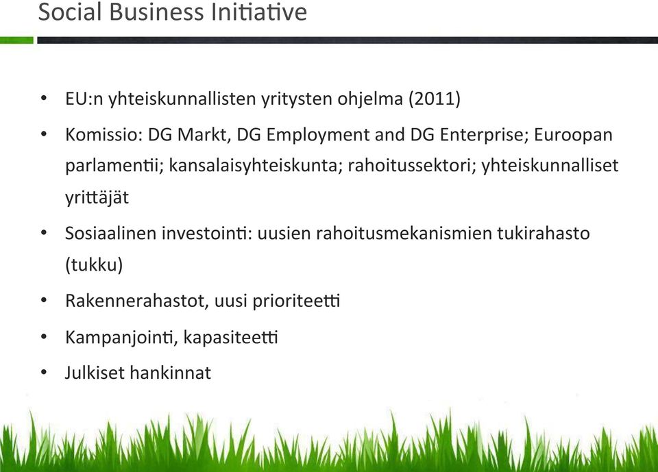 rahoitussektori; yhteiskunnalliset yri4äjät Sosiaalinen investoina: uusien