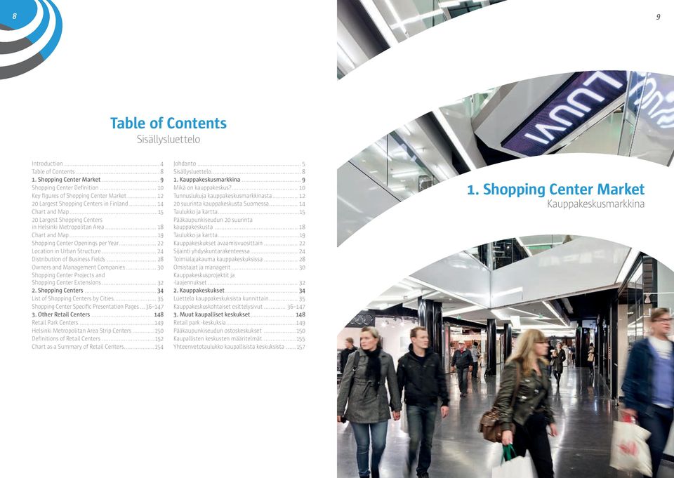 .. Location in Urban Structure... 4 Distribution of Business Fields... 8 Owners and Management Companies... 0 Shopping Center Projects and Shopping Center Extensions.... Shopping Centers.