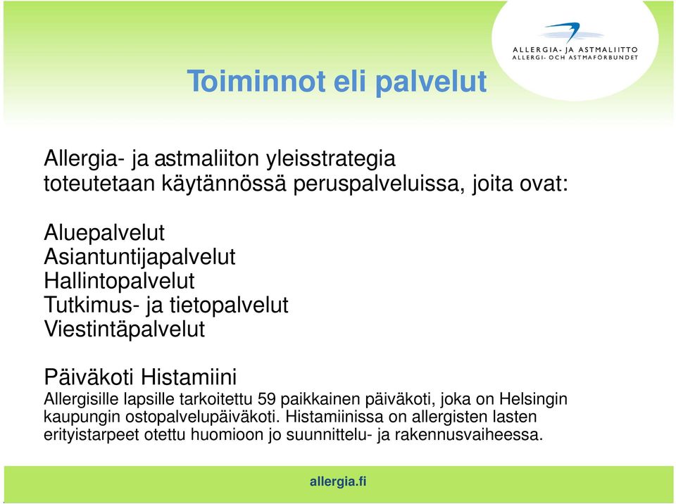Histamiini Allergisille lapsille tarkoitettu 59 paikkainen päiväkoti, joka on Helsingin kaupungin