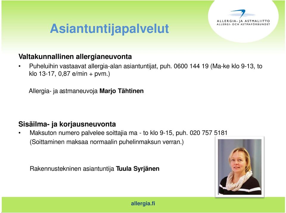 ) Allergia- ja astmaneuvoja Marjo Tähtinen Sisäilma- ja korjausneuvonta Maksuton numero palvelee