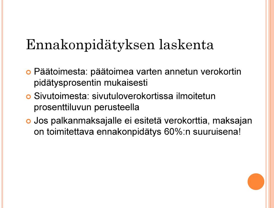 sivutuloverokortissa ilmoitetun prosenttiluvun perusteella Jos