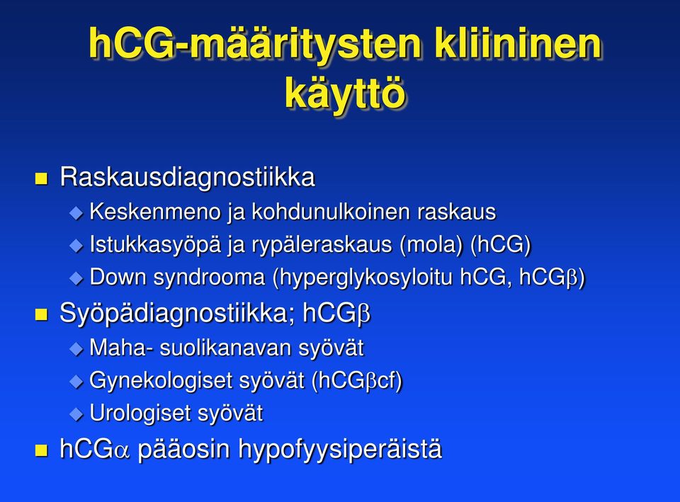 syndrooma (hyperglykosyloitu hcg, hcgβ) Syöpädiagnostiikka; hcgβ Maha-