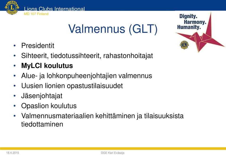 valmennus Uusien lionien opastustilaisuudet Jäsenjohtajat