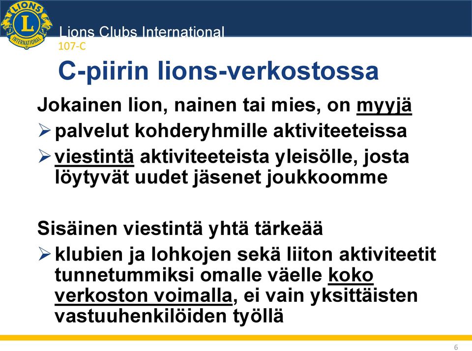 joukkoomme Sisäinen viestintä yhtä tärkeää klubien ja lohkojen sekä liiton aktiviteetit