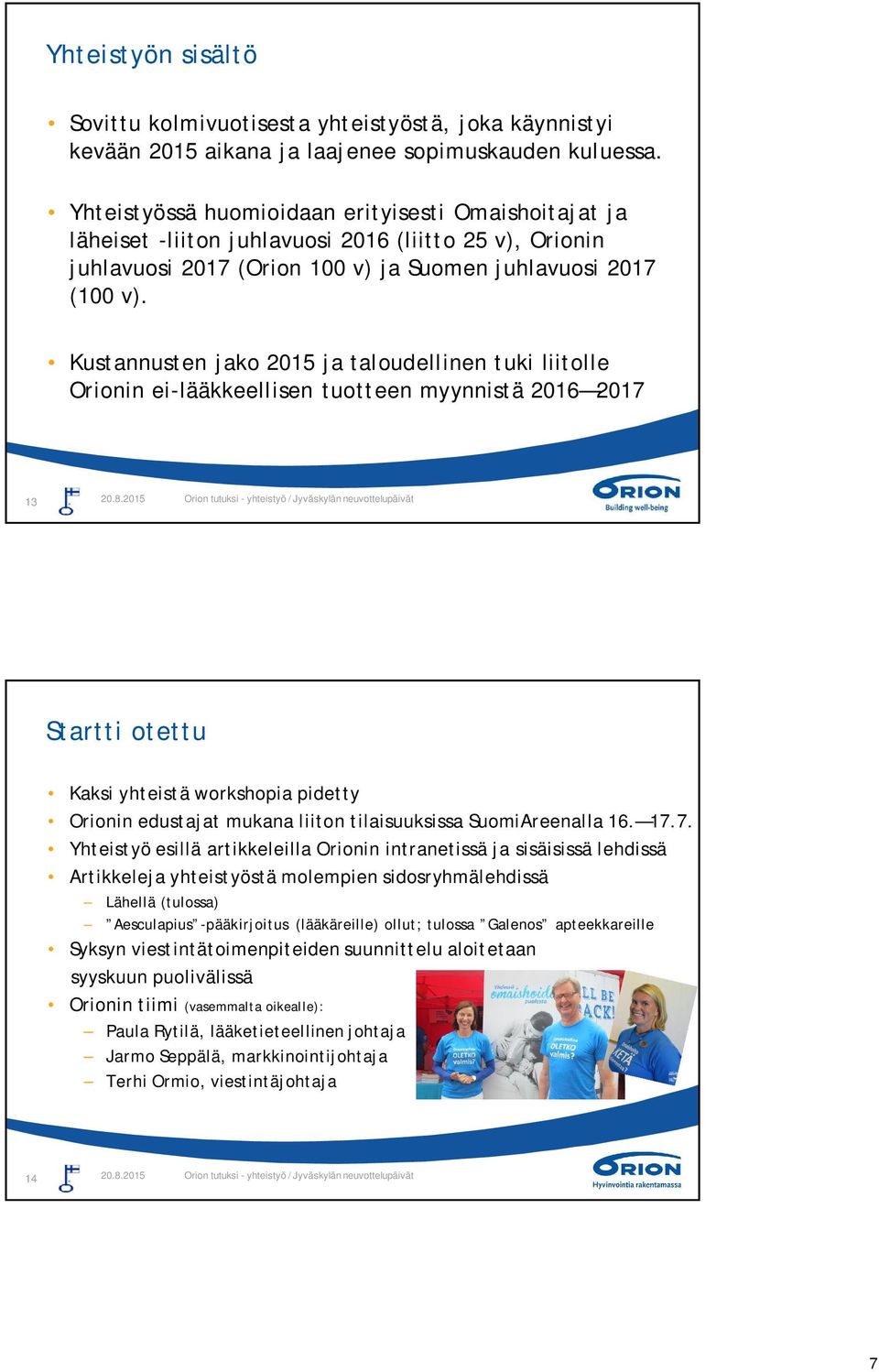 Kustannusten jako 2015 ja taloudellinen tuki liitolle Orionin ei-lääkkeellisen tuotteen myynnistä 2016 2017 13 20.8.