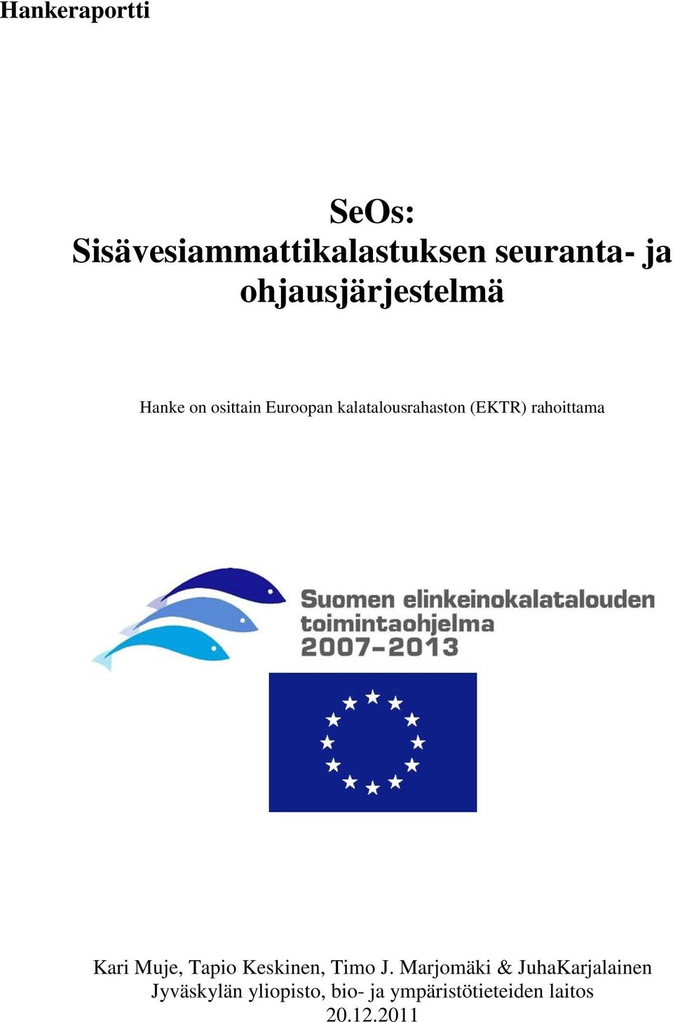 (EKTR) rahoittama Kari Muje, Tapio Keskinen, Timo J.