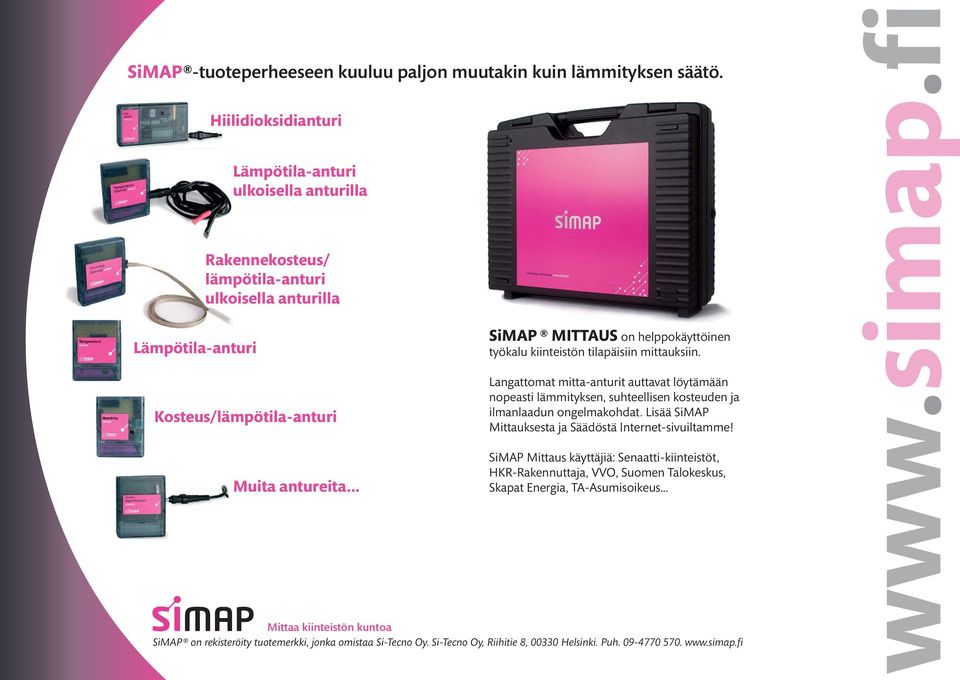.. SiMAP MITTAUS on helppokäyttöinen työkalu kiinteistön tilapäisiin mittauksiin.