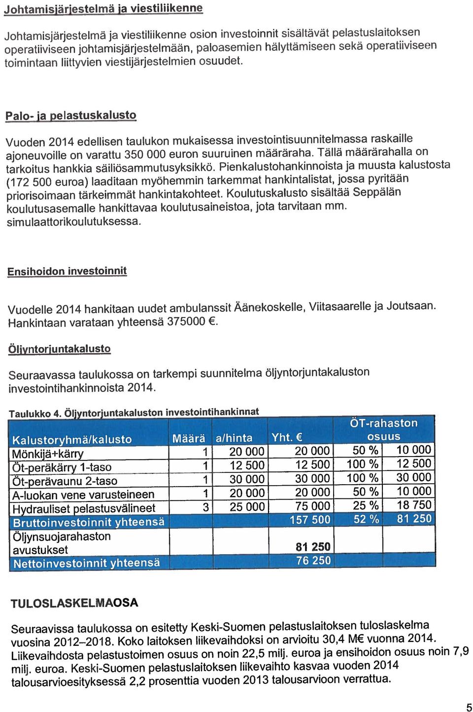 pelastuslaltuksefl koulutusaseinalle liankittavaa koulutusaineistoa, jota tarvitaan mm.