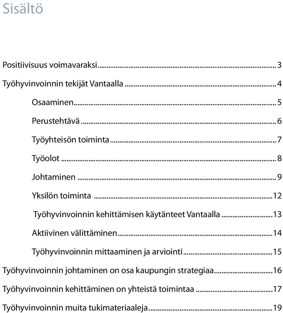 ..12 Työhyvinvoinnin kehittämisen käytänteet Vantaalla...13 Aktiivinen välittäminen.