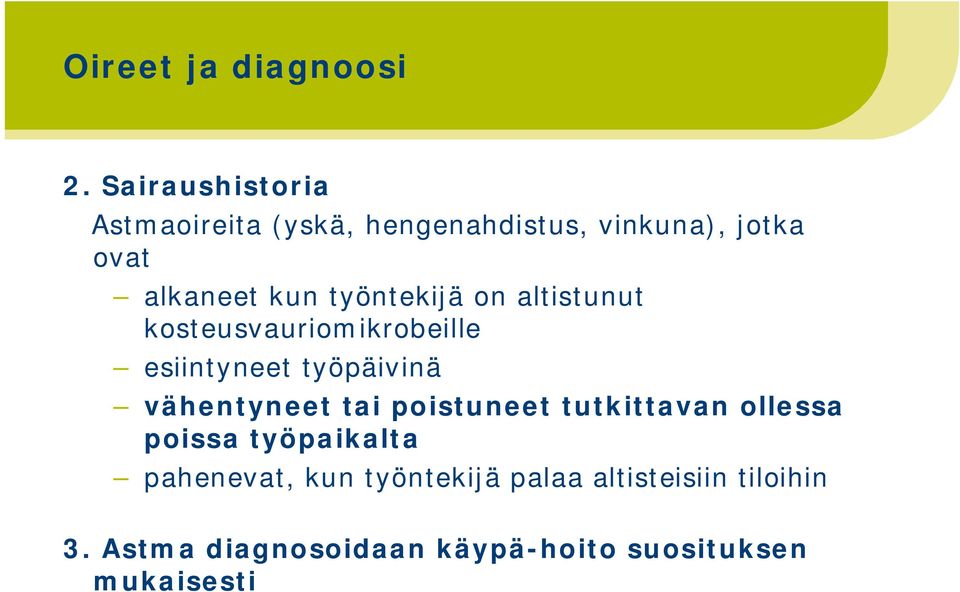 työntekijä on altistunut kosteusvauriomikrobeille esiintyneet työpäivinä vähentyneet tai