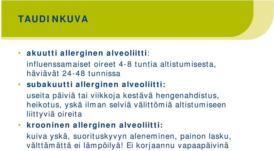 heikotus, yskä ilman selviä välittömiä altistumiseen liittyviä oireita krooninen allerginen