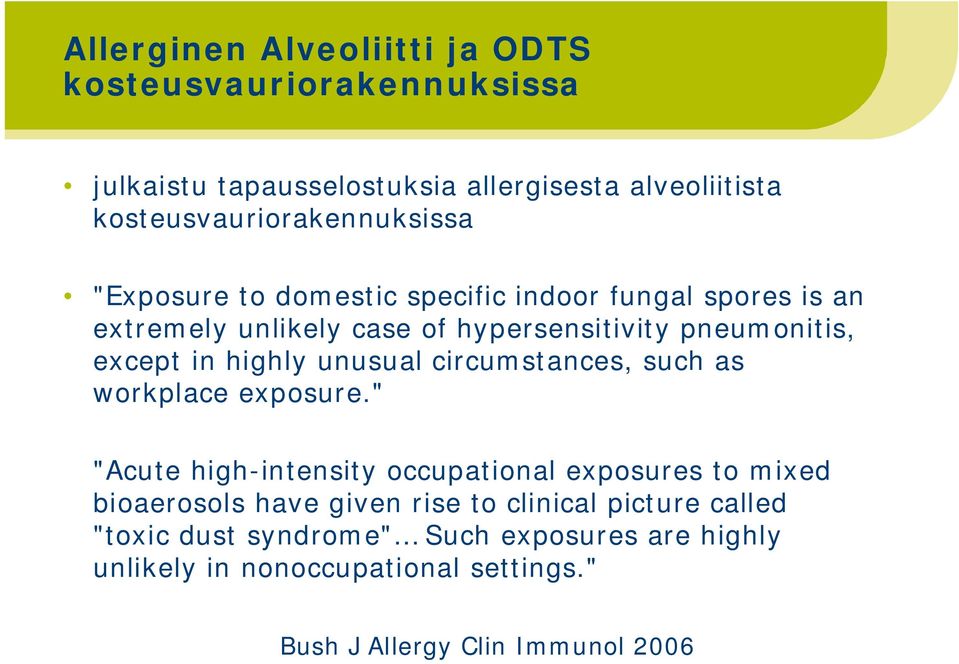 pneumonitis, except in highly unusual circumstances, such as workplace exposure.