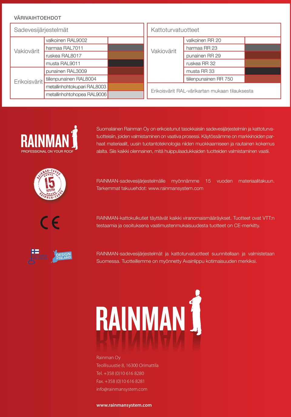 tilauksesta Suomalainen Rainman Oy on erikoistunut tasokkaisiin sadevesijärjestelmiin ja kattoturvatuotteisiin, joiden valmistaminen on vaativa prosessi.