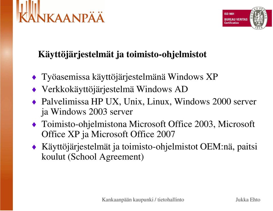 Windows 2003 server Toimisto-ohjelmistona Microsoft Office 2003, Microsoft Office XP ja