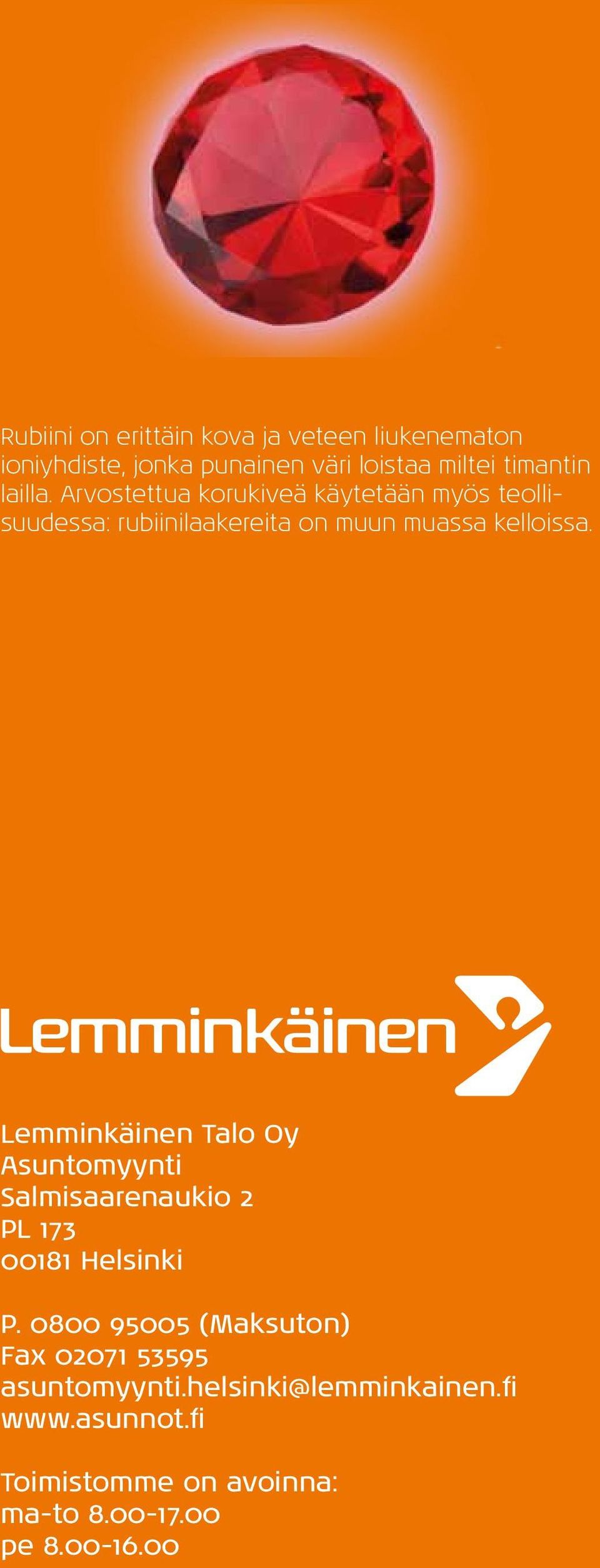 Lemminkäinen Talo Oy Asuntomyynti Salmisaarenaukio 2 PL 173 00181 Helsinki P.