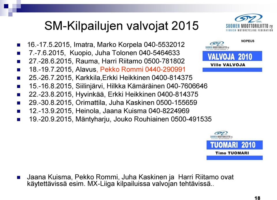 -30.8.2015, Orimattila, Juha Kaskinen 0500-155659 