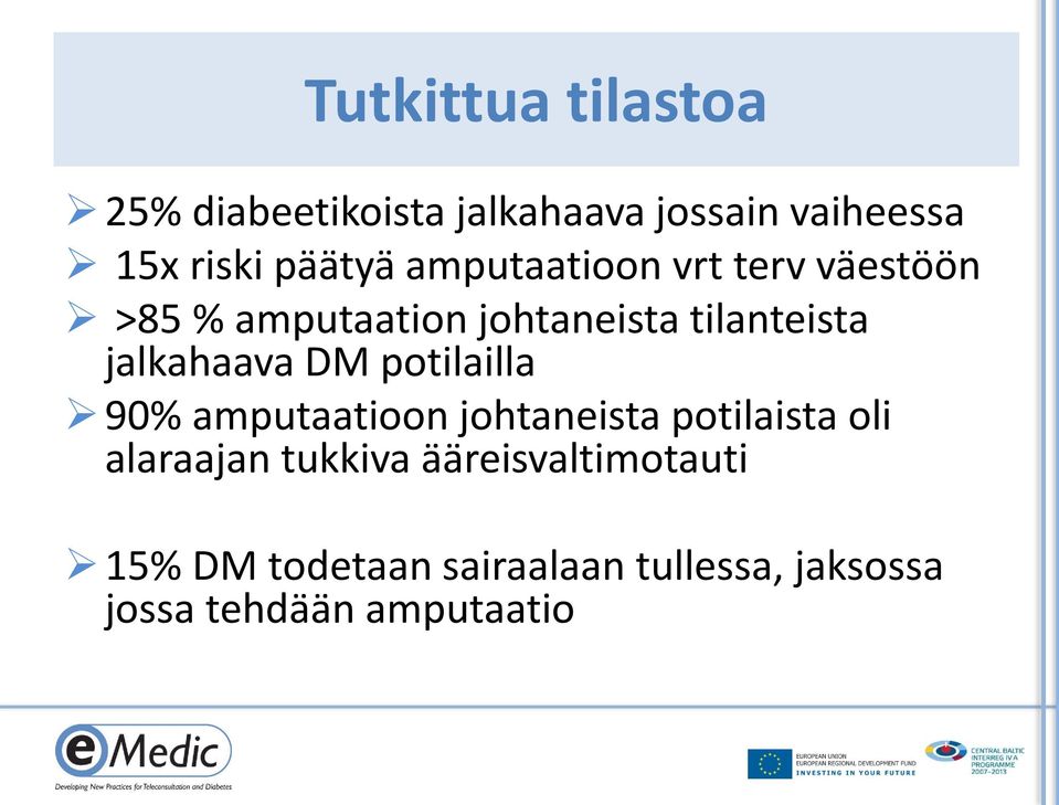 DM potilailla 90% amputaatioon johtaneista potilaista oli alaraajan tukkiva