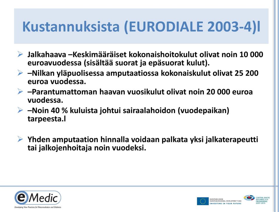 Parantumattoman haavan vuosikulut olivat noin 20 000 euroa vuodessa.