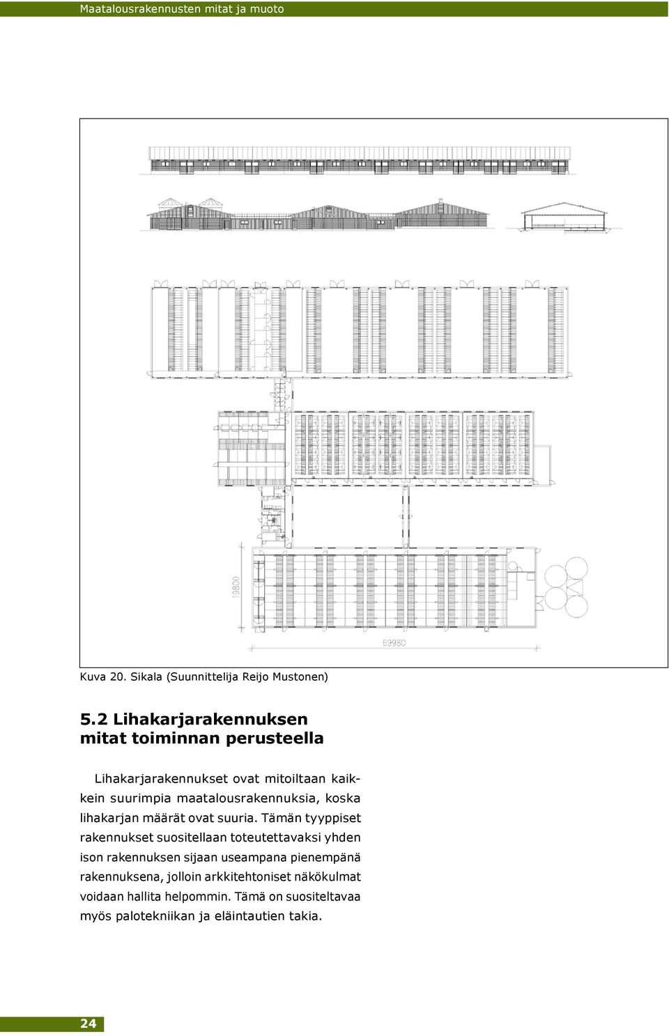 maatalousrakennuksia, koska lihakarjan määrät ovat suuria.