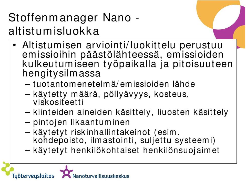 määrä, pöllyävyys, kosteus, viskositeetti kiinteiden aineiden käsittely, liuosten käsittely pintojen likaantuminen