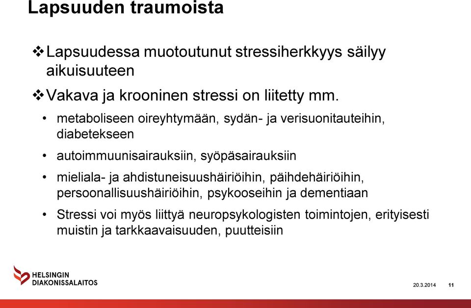 metaboliseen oireyhtymään, sydän- ja verisuonitauteihin, diabetekseen autoimmuunisairauksiin, syöpäsairauksiin