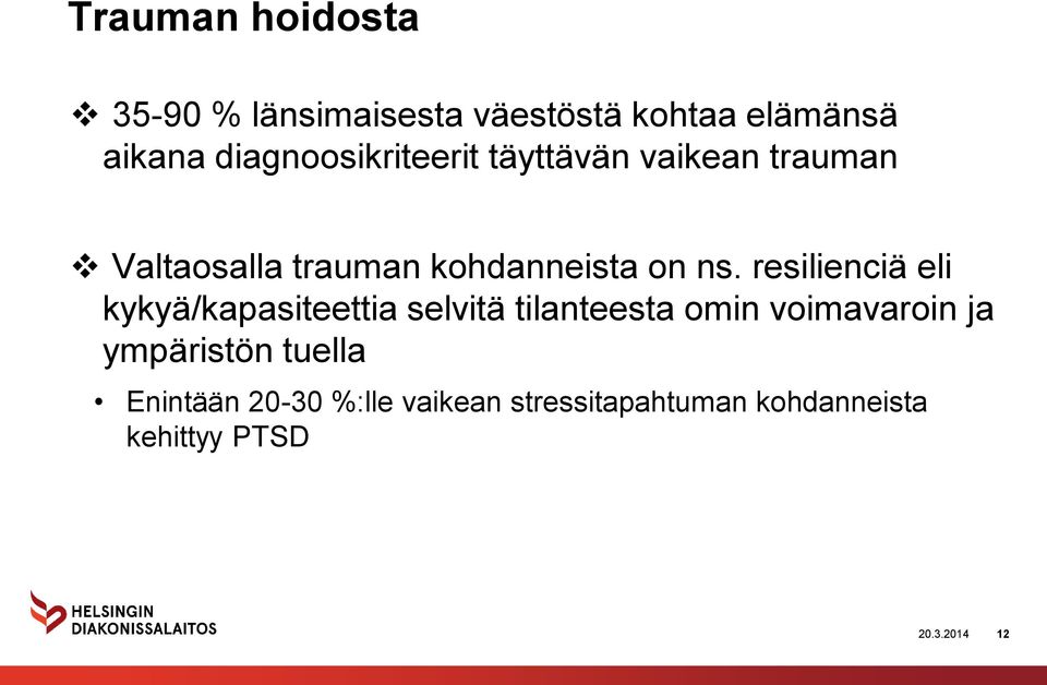 ns. resilienciä eli kykyä/kapasiteettia selvitä tilanteesta omin voimavaroin ja