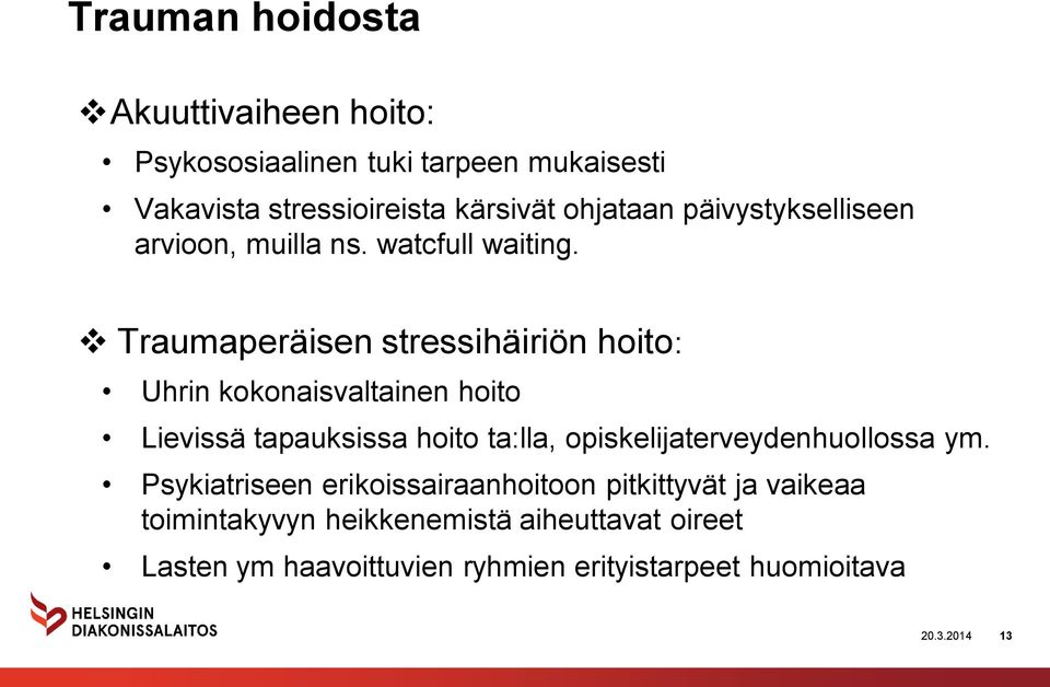 Traumaperäisen stressihäiriön hoito: Uhrin kokonaisvaltainen hoito Lievissä tapauksissa hoito ta:lla,