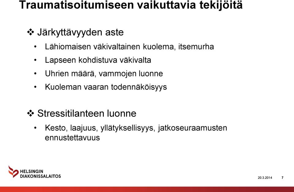 väkivalta Uhrien määrä, vammojen luonne Kuoleman vaaran todennäköisyys