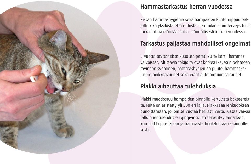 Altistavia tekijöitä ovat korkea ikä, vain pehmeän ravinnon syöminen, hammashygienian puute, hammaskaluston poikkeavuudet sekä eräät autoimmuunisairaudet.