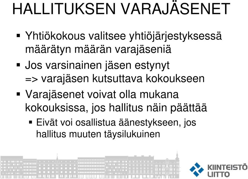 kokoukseen Varajäsenet voivat olla mukana kokouksissa, jos hallitus näin