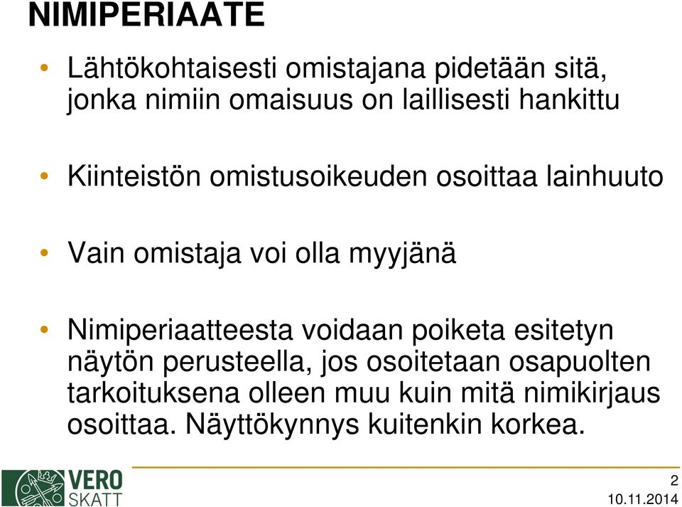 olla myyjänä Nimiperiaatteesta voidaan poiketa esitetyn näytön perusteella, jos