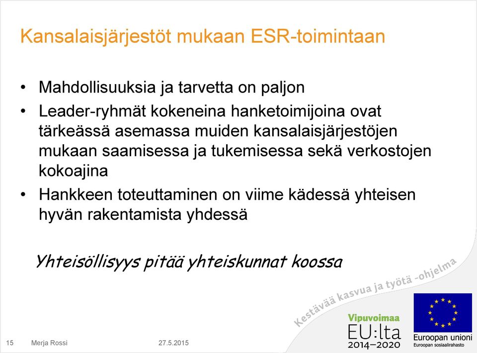 kansalaisjärjestöjen mukaan saamisessa ja tukemisessa sekä verkostojen kokoajina