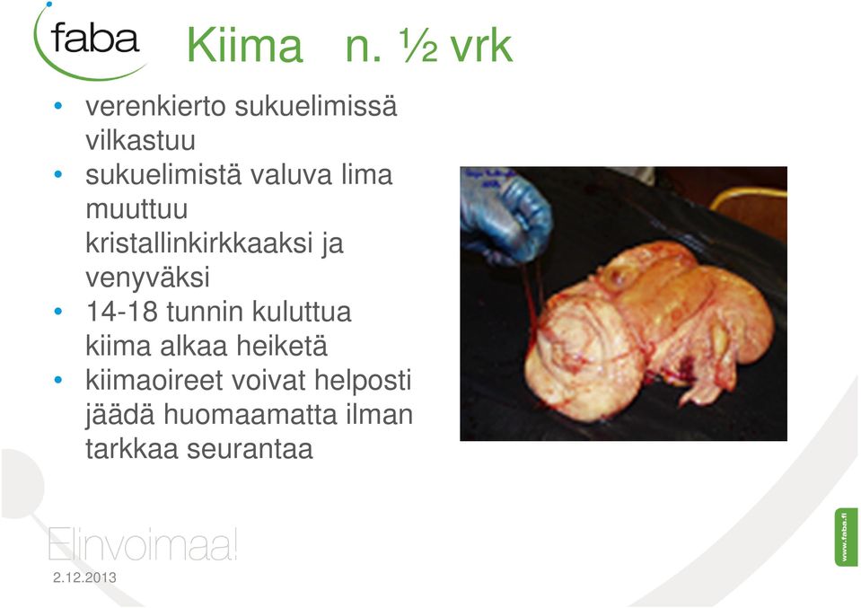 valuva lima muuttuu kristallinkirkkaaksi ja venyväksi 14-18