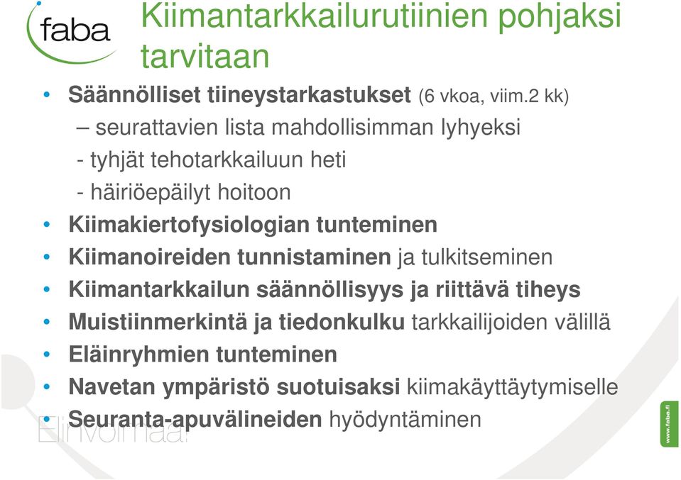 Kiimakiertofysiologian tunteminen Kiimanoireiden tunnistaminen ja tulkitseminen Kiimantarkkailun säännöllisyys ja riittävä