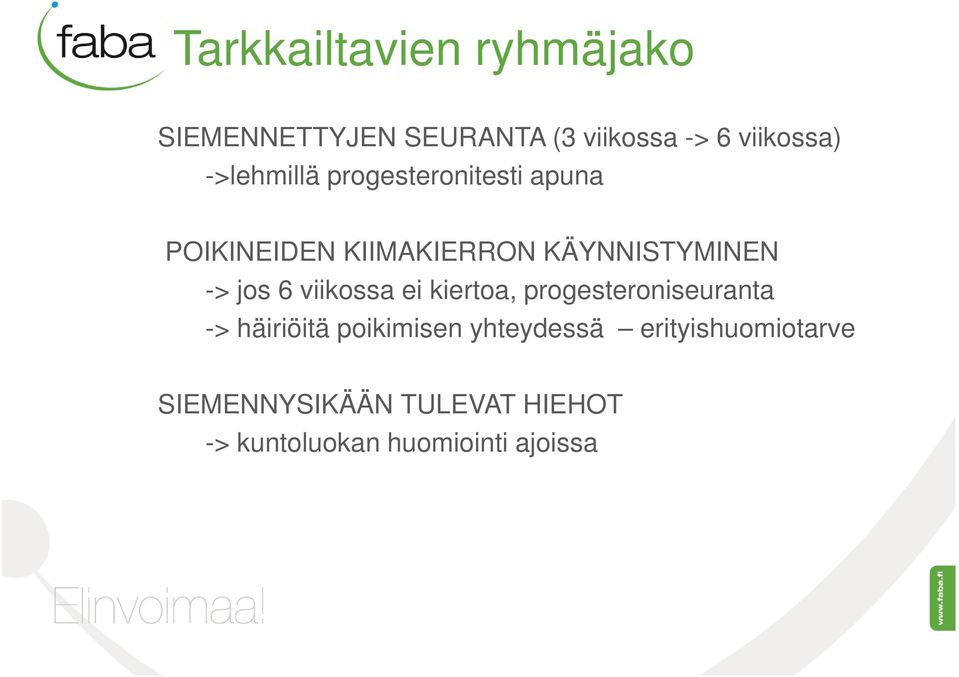 jos 6 viikossa ei kiertoa, progesteroniseuranta -> häiriöitä poikimisen