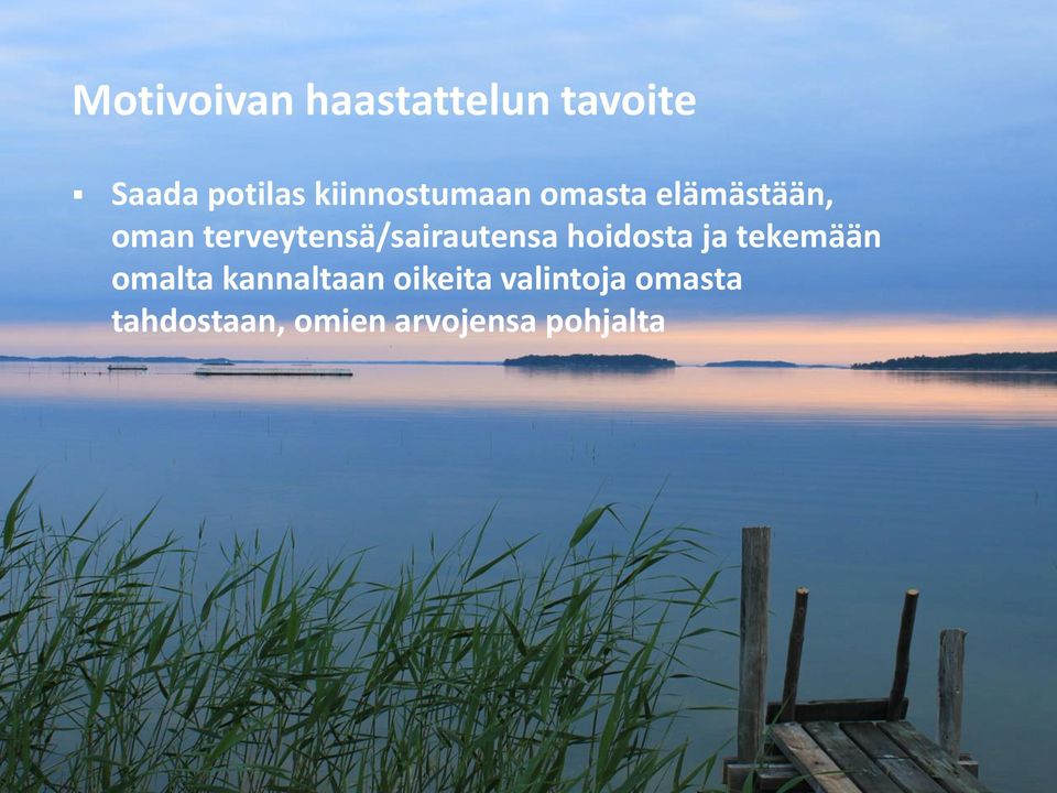 terveytensä/sairautensa hoidosta ja tekemään omalta